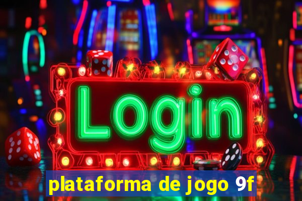 plataforma de jogo 9f